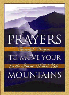 Prayers to Move Your Mountains: Powerful Prayers for the Spirit-Filled Life