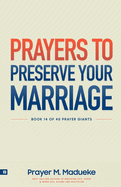 Prayers to Preserve Your Marriage: Powerful Prayers for Couples, Book to Protect Your Marriage and Grow Your Faith.