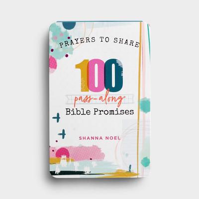 Prayers to Share 100 Bible Promises: 100 Pass- Along Bible Promises - Noel, Shanna