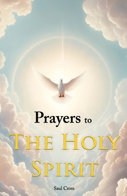 Prayers to the Holy Spirit - Cross, Saul