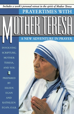 Prayertimes with Mother Teresa: A New Adventure in Prayer - Egan, Eileen