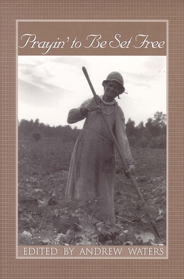 Prayin' to Be Set Free: Personal Accounts of Slavery in Mississippi - Waters, Andrew (Editor)