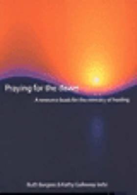 Praying for the Dawn: A Resource Book for the Ministry of Healing - Burgess, Ruth (Editor), and Galloway, Kathy (Editor)