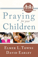 Praying for Your Children: How to Pray Series