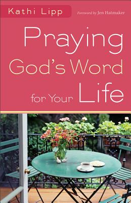 Praying God's Word for Your Life - Lipp, Kathi