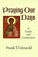 Praying Our Days: A Guide and Companion