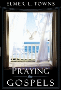 Praying the Gospels: Mathew, Mark, Luke, and John