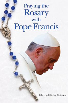 Praying the Rosary with Pope Francis - United States Catholic Conference Commit (Creator)