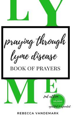 Praying Through Lyme Disease- Book of Prayers - Vandemark, Rebecca