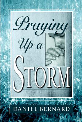 Praying Up a Storm - Bernard, Daniel