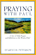 Praying with Paul: A Year of Daily Prayers and Reflections on the Words of Paul