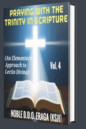 Praying with the Trinity in Scripture: (An Elementary Approach to Lectio Divina) (DAILY PRAYER MEDITATIONS) VOLUME 4: JANUARY, 2024 - DECEMBER 2024)