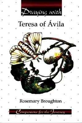 Praying with Theresa of Avila - Broughton, Rosemary
