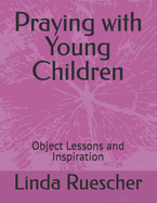 Praying with Young Children: Object Lessons and Inspiration