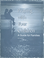 Praying with Your Children: A Guide for Families