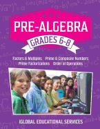 Pre-Algebra: Grades 6-8: Factors, Multiples, Prime & Composite Numbers, Prime Factorizations, Order of Operations