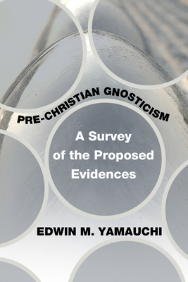 Pre-Christian Gnosticism - Yamauchi, Edwin M, Prof.