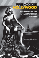 Pre-Code Hollywood: Sex, Immorality, and Insurrection in American Cinema, 1930? "1934