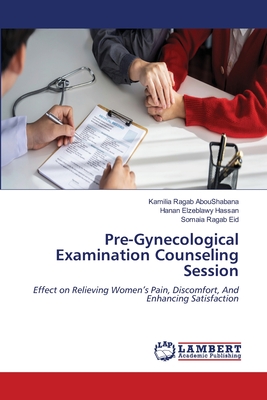 Pre-Gynecological Examination Counseling Session - Aboushabana, Kamilia Ragab, and Hassan, Hanan Elzeblawy, and Eid, Somaia Ragab