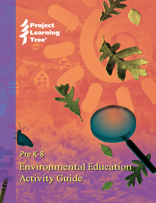 Pre K-8 Environmental Education Activity Guide - Project Learning Tree