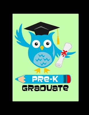 Pre-k Graduate: Gift, Cute owl unlined notebook - Inspirational Preschool graduation gifts - Blank Drawing Book, Unruled Journal - Blue Bellie, and Inspirational Notebooks