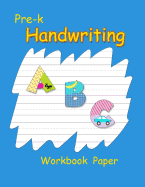 Pre-K Handwriting Paper Workbook: Blank Handwriting Books for Kids Kindergarten