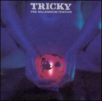 Pre-Millennium Tension - Tricky