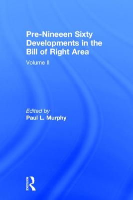 Pre-Nineteen Sixty Developments in the Bill of Rights Area - Murphy, Paul L (Editor)