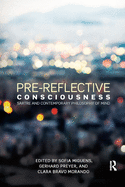 Pre-reflective Consciousness: Sartre and Contemporary Philosophy of Mind