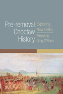 Pre-Removal Choctaw History, Volume 255: Exploring New Paths