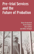 Pre-Trial Services and the Future of Probation