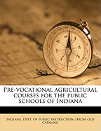 Pre-Vocational Agricultural Courses for the Public Schools of Indiana