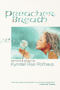 Preacher Breath: Sermons & Essays by Kyndall Rae Rothaus