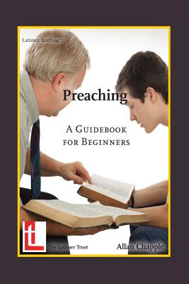 Preaching: A Guidebook for Beginners - Chapple, Allan