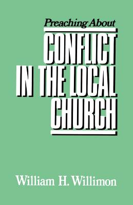 Preaching about Conflict in the Local Church - Willimon, William H