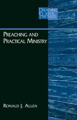 Preaching and Practical Ministry - Allen, Ronald J, Dr.