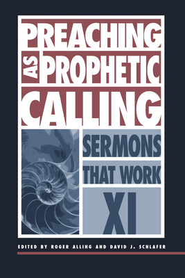 Preaching as Prophetic Calling - Alling, Roger, and Schlafer, David J