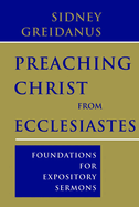 Preaching Christ from Ecclesiastes: Foundations for Expository Sermons
