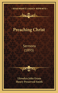 Preaching Christ: Sermons (1893)