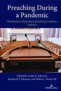 Preaching During a Pandemic: The Rhetoric of the Black Preaching Tradition, Volume I