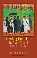 Preaching Funerals in the Black Church: Bringing Perspective to Pain