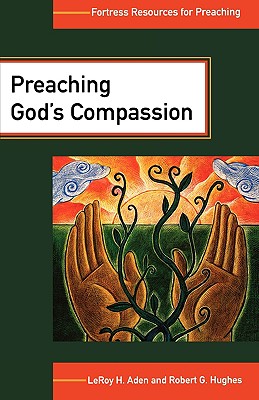 Preaching God's Compassion: Comforting Those Who Suffer - Aden, LeRoy H., and Hughes, Robert G.