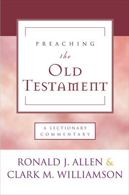 Preaching the Old Testament: A Lectionary Commentary - Allen, Ronald J, and Williamson, Clark M