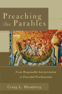 Preaching the Parables: From Responsible Interpretation to Powerful Proclamation