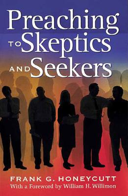 Preaching to Skeptics and Seekers - Honeycutt, Frank G