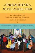Preaching with Sacred Fire: An Anthology of African American Sermons, 1750 to the Present