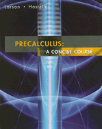 Precalculus: A Concise Course: Text - Larson, Ron, Captain, and Hostetler, Robert P, and Falvo, David C