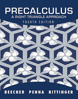 Precalculus: A Right Triangle Approach - Beecher, Judith A, and Penna, Judith A, and Bittinger, Marvin L