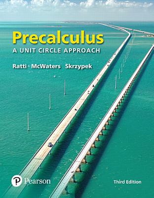 Precalculus: A Unit Circle Approach - Ratti, J S, and McWaters, Marcus, and Skrzypek, Leslaw