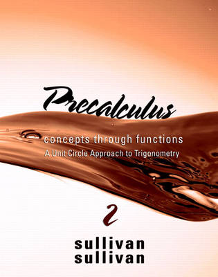 Precalculus: Concepts Through Functions, a Unit Circle Approach to Trigonometry - Sullivan, Michael, and Sullivan, Michael, III